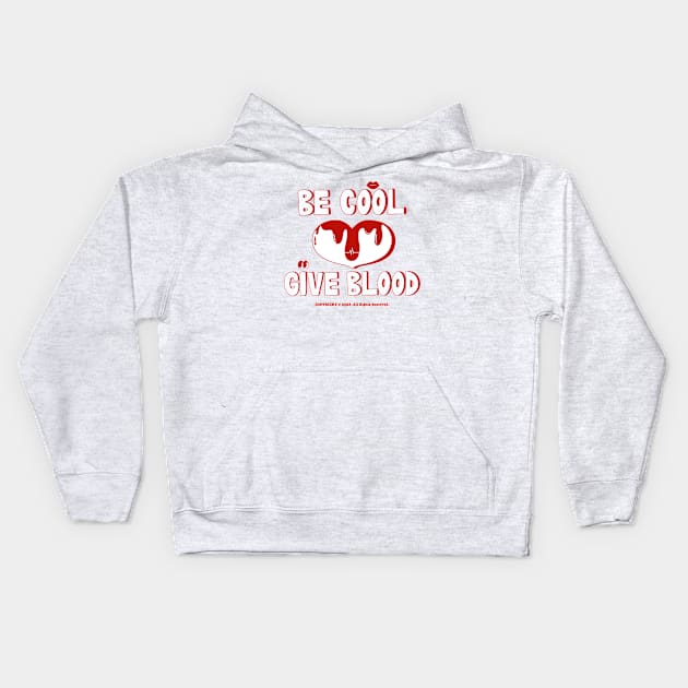 Be Cool Give Blood (Ver. 2) Kids Hoodie by Jeremyjay